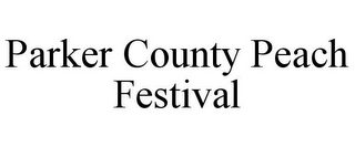 PARKER COUNTY PEACH FESTIVAL