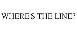 WHERE'S THE LINE?