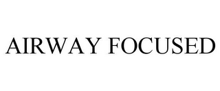 AIRWAY FOCUSED