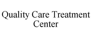 QUALITY CARE TREATMENT CENTER