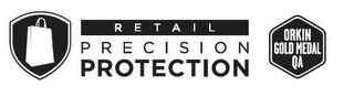 RETAIL PRECISION PROTECTION ORKIN GOLD MEDAL QA