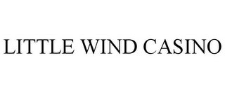 LITTLE WIND CASINO