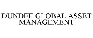 DUNDEE GLOBAL ASSET MANAGEMENT