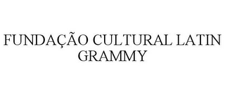 FUNDAÇÃO CULTURAL LATIN GRAMMY