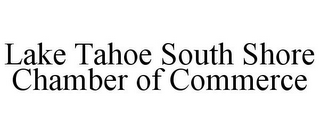 LAKE TAHOE SOUTH SHORE CHAMBER OF COMMERCE