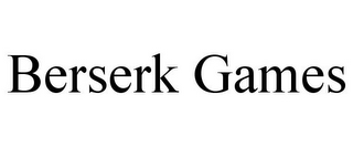 BERSERK GAMES