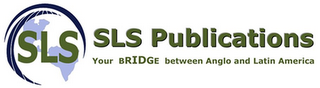 SLS SLS PUBLICATIONS YOUR BRIDGE BETWEEN ANGLO AND LATIN AMERICA