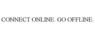 CONNECT ONLINE. GO OFFLINE.