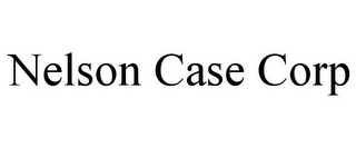 NELSON CASE CORP