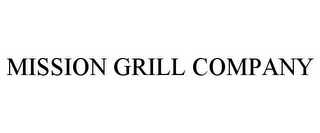 MISSION GRILL COMPANY