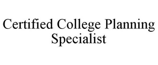 CERTIFIED COLLEGE PLANNING SPECIALIST