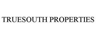 TRUESOUTH PROPERTIES