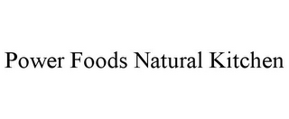 POWER FOODS NATURAL KITCHEN