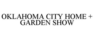 OKLAHOMA CITY HOME + GARDEN SHOW