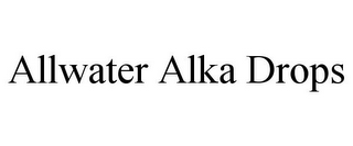 ALLWATER ALKA DROPS