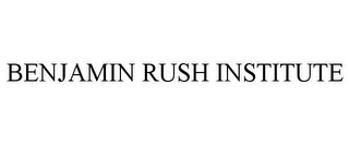 BENJAMIN RUSH INSTITUTE