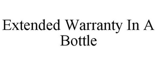 EXTENDED WARRANTY IN A BOTTLE