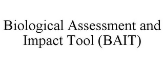 BIOLOGICAL ASSESSMENT AND IMPACT TOOL (BAIT)