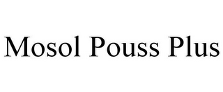 MOSOL POUSS PLUS