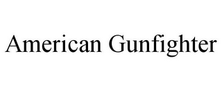 AMERICAN GUNFIGHTER