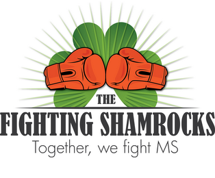 THE FIGHTING SHAMROCKS TOGETHER, WE FIGHT MS