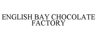 ENGLISH BAY CHOCOLATE FACTORY