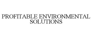 PROFITABLE ENVIRONMENTAL SOLUTIONS