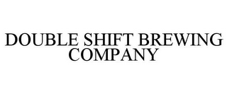 DOUBLE SHIFT BREWING COMPANY