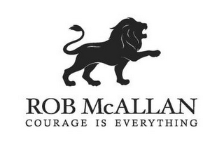 ROB MCALLAN COURAGE IS EVERYTHING