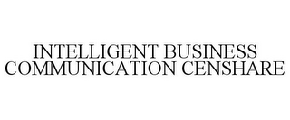 INTELLIGENT BUSINESS COMMUNICATION CENSHARE