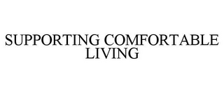 SUPPORTING COMFORTABLE LIVING