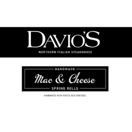 DAVIO'S NORTHERN ITALIAN STEAKHOUSE HANDMADE MAC & CHEESE SPRING ROLLS HANDMADE WITH PASTA AND CHEESES