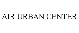 AIR URBAN CENTER