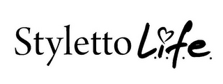 STYLETTO L.I.F.E.