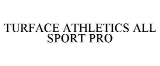 TURFACE ATHLETICS ALL SPORT PRO