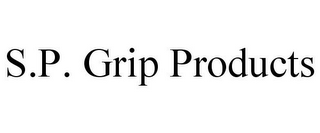 S.P. GRIP PRODUCTS