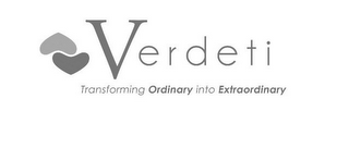 VERDETI TRANSFORMING ORDINARY INTO EXTRAORDINARY