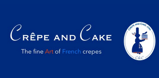 CREPE AND CAKE THE FINE ART OF FRENCH CREPES CREPEANDCAKE.COM C & C