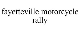 FAYETTEVILLE MOTORCYCLE RALLY