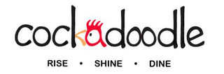 COCKADOODLE RISE · SHINE · DINE