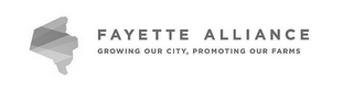 FAYETTE ALLIANCE GROWING OUR CITY, PROMOTING OUR FARMS