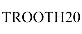 TROOTH20