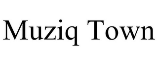 MUZIQ TOWN