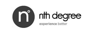 N° NTH DEGREE EXPERIENCE BETTER