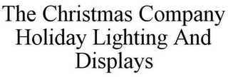 THE CHRISTMAS COMPANY HOLIDAY LIGHTING AND DISPLAYS