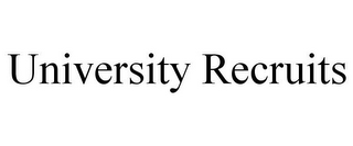 UNIVERSITY RECRUITS