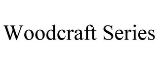 WOODCRAFT SERIES