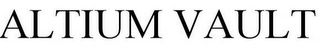 ALTIUM VAULT