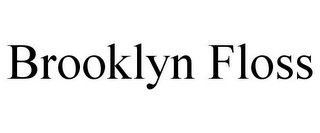 BROOKLYN FLOSS