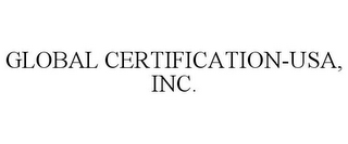 GLOBAL CERTIFICATION-USA, INC.